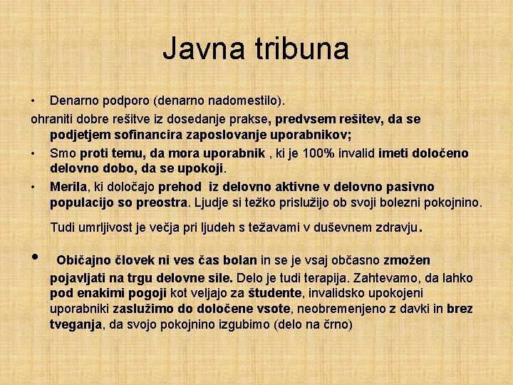 Javna tribuna • Denarno podporo (denarno nadomestilo). ohraniti dobre rešitve iz dosedanje prakse, predvsem