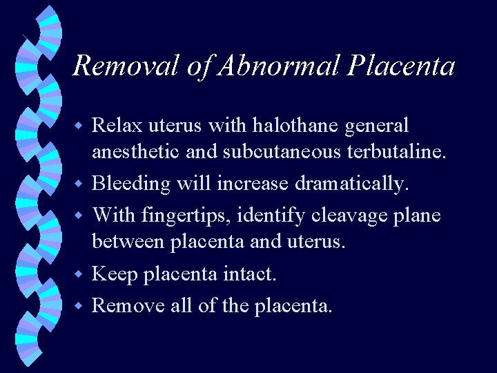 Removal of Abnormal Placenta w w w Relax uterus with halothane general anesthetic and