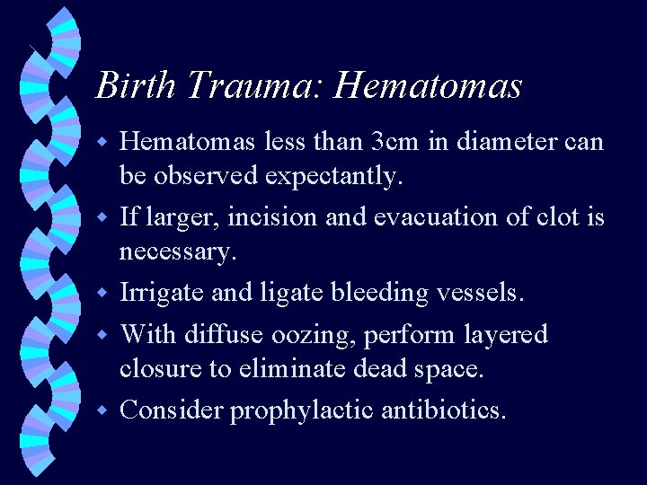 Birth Trauma: Hematomas w w w Hematomas less than 3 cm in diameter can