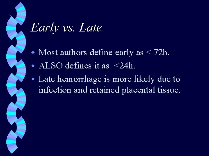 Early vs. Late Most authors define early as < 72 h. w ALSO defines