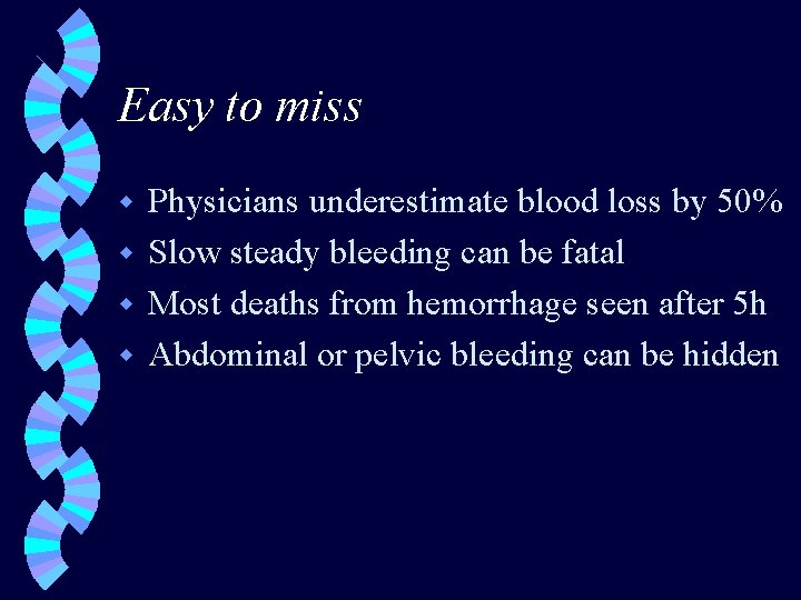 Easy to miss Physicians underestimate blood loss by 50% w Slow steady bleeding can