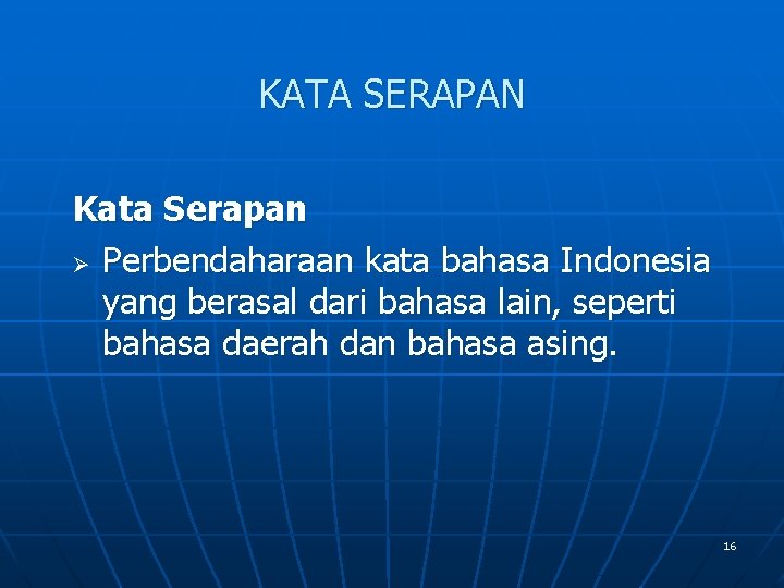 KATA SERAPAN Kata Serapan Ø Perbendaharaan kata bahasa Indonesia yang berasal dari bahasa lain,