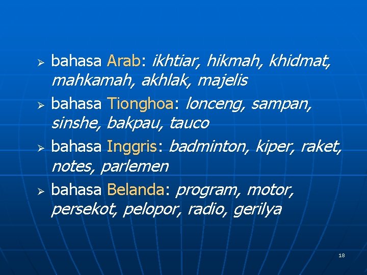 Ø Ø bahasa Arab: ikhtiar, hikmah, khidmat, mahkamah, akhlak, majelis bahasa Tionghoa: lonceng, sampan,