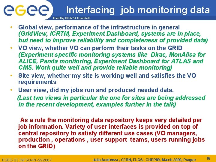 Interfacing job monitoring data Enabling Grids for E-scienc. E • Global view, performance of