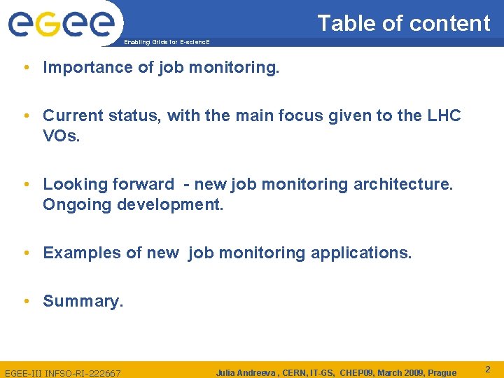 Table of content Enabling Grids for E-scienc. E • Importance of job monitoring. •