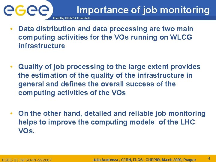 Importance of job monitoring Enabling Grids for E-scienc. E • Data distribution and data