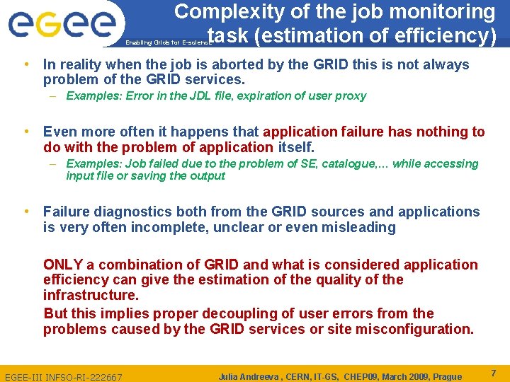 Complexity of the job monitoring task (estimation of efficiency) Enabling Grids for E-scienc. E