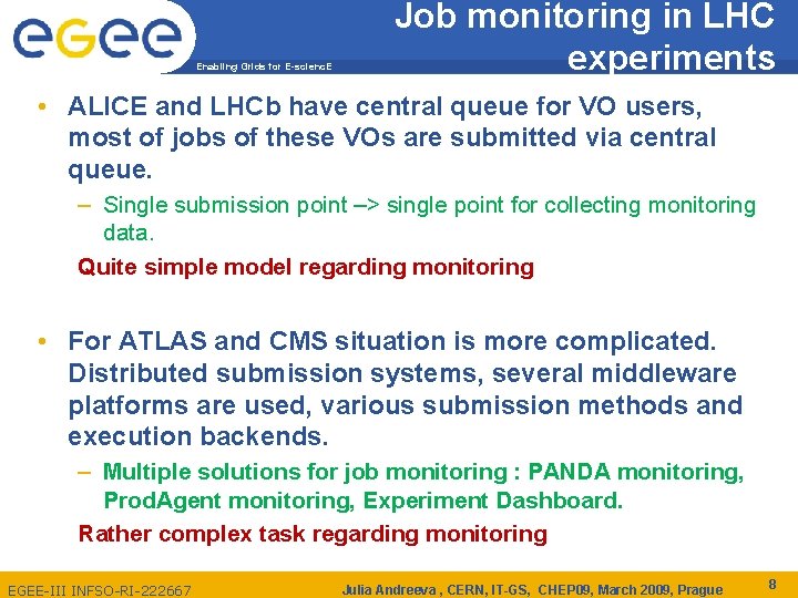 Enabling Grids for E-scienc. E Job monitoring in LHC experiments • ALICE and LHCb