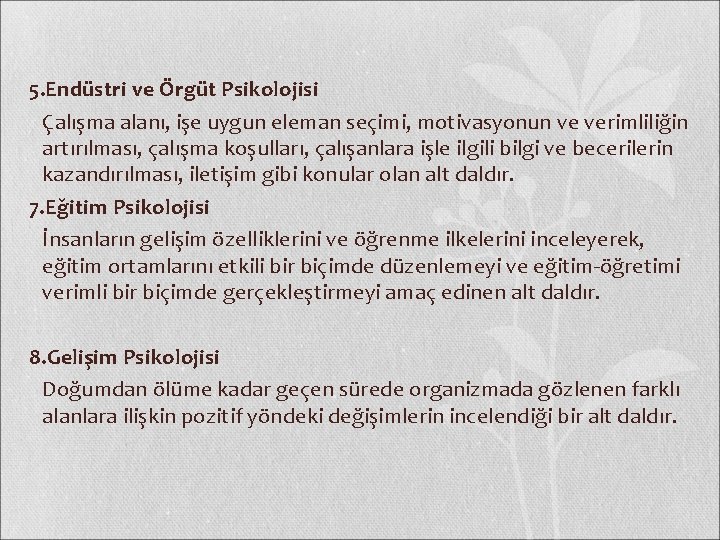 5. Endüstri ve Örgüt Psikolojisi Çalışma alanı, işe uygun eleman seçimi, motivasyonun ve verimliliğin