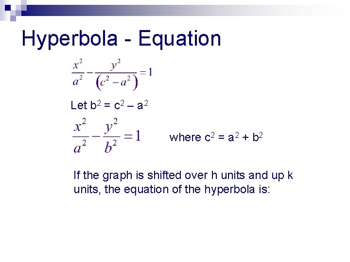 Hyperbola - Equation Let b 2 = c 2 – a 2 where c