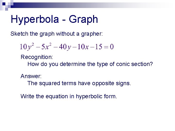 Hyperbola - Graph Sketch the graph without a grapher: Recognition: How do you determine