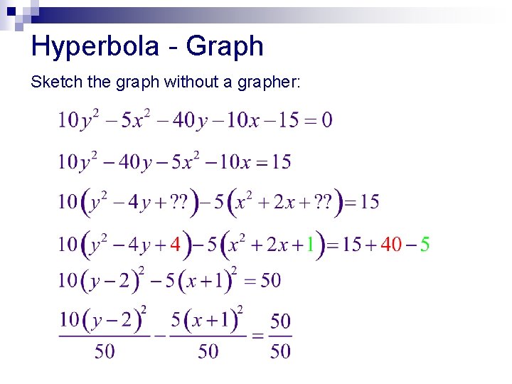 Hyperbola - Graph Sketch the graph without a grapher: 