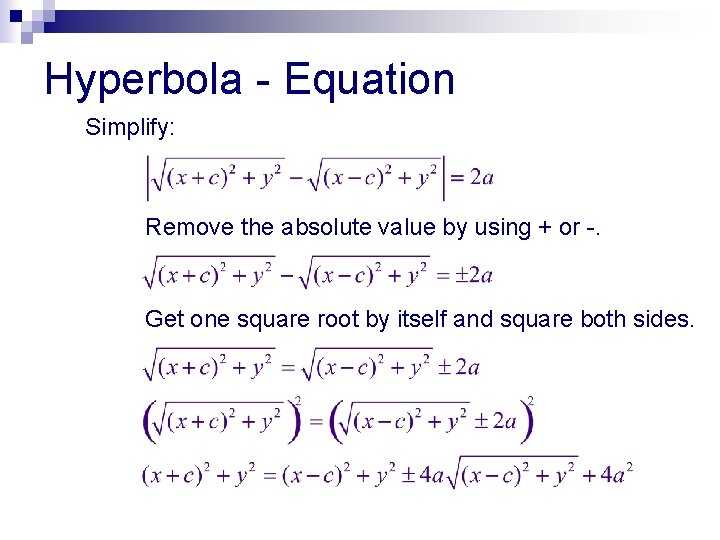 Hyperbola - Equation Simplify: Remove the absolute value by using + or -. Get