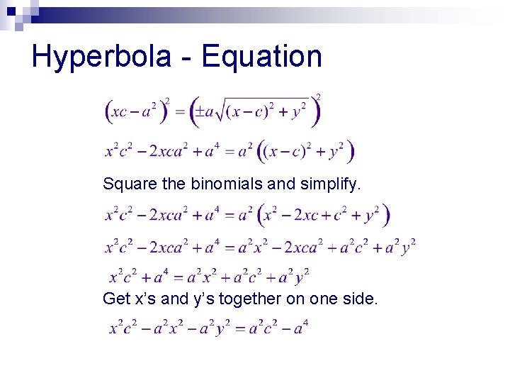 Hyperbola - Equation Square the binomials and simplify. Get x’s and y’s together on