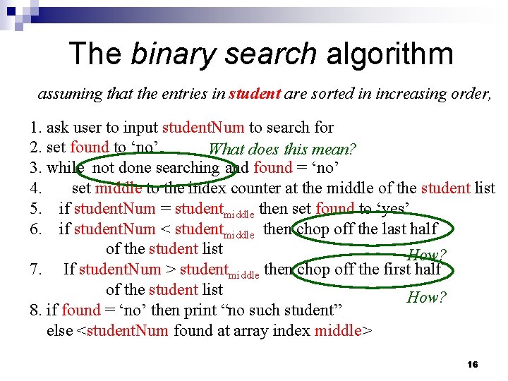 The binary search algorithm assuming that the entries in student are sorted in increasing