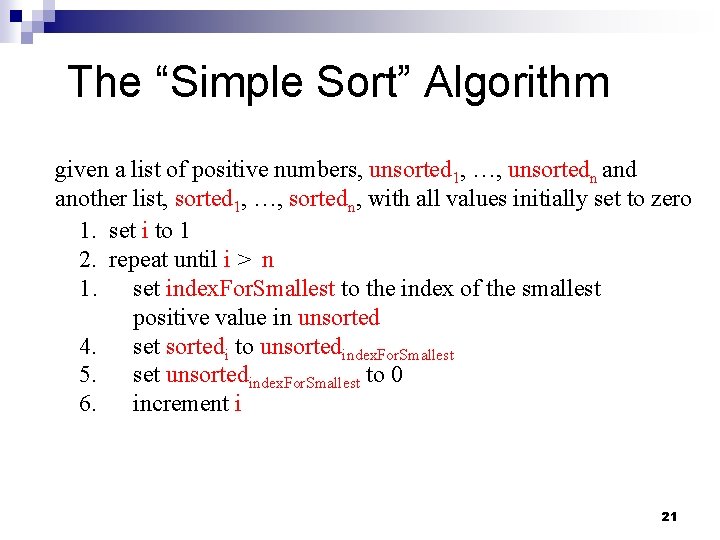 The “Simple Sort” Algorithm given a list of positive numbers, unsorted 1, …, unsortedn