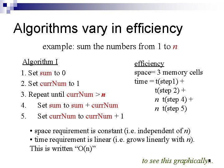 Algorithms vary in efficiency example: sum the numbers from 1 to n Algorithm I