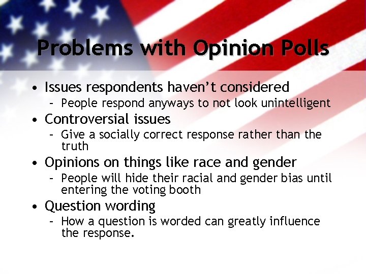 Problems with Opinion Polls • Issues respondents haven’t considered – People respond anyways to
