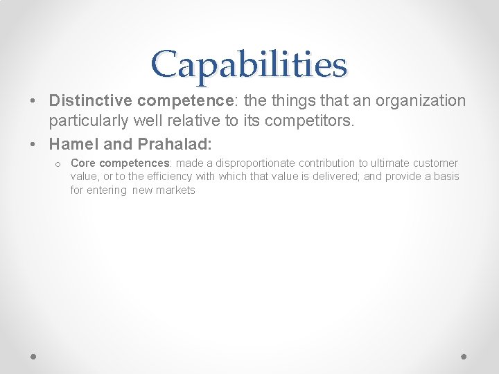 Capabilities • Distinctive competence: the things that an organization particularly well relative to its
