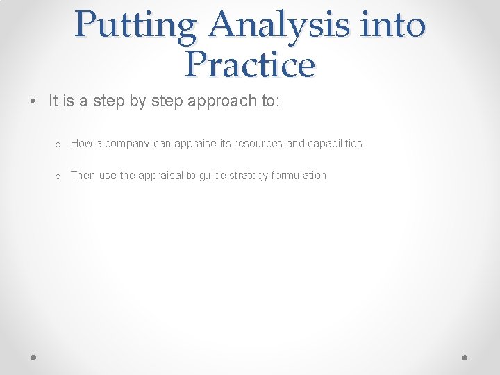 Putting Analysis into Practice • It is a step by step approach to: o