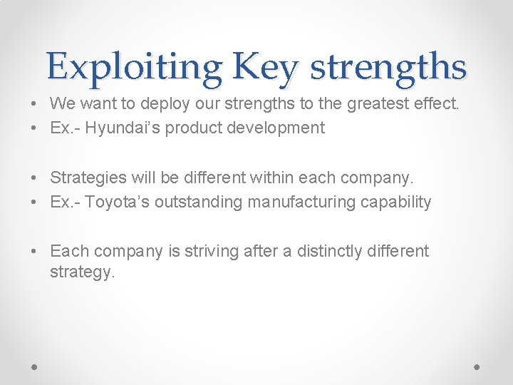 Exploiting Key strengths • We want to deploy our strengths to the greatest effect.