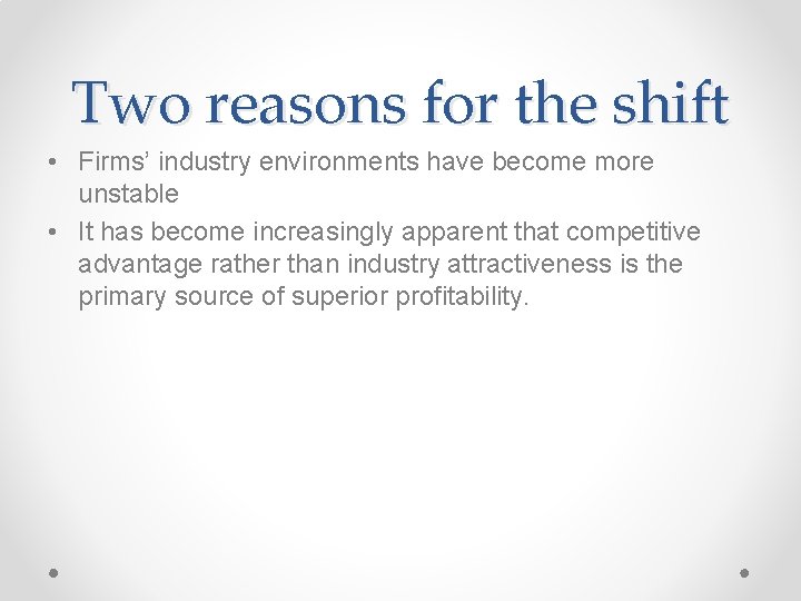 Two reasons for the shift • Firms’ industry environments have become more unstable •