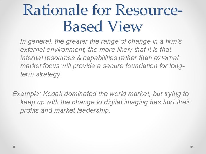 Rationale for Resource. Based View In general, the greater the range of change in