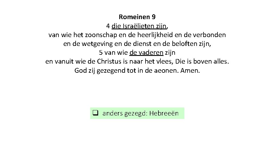 Romeinen 9 4 die Israëlieten zijn, van wie het zoonschap en de heerlijkheid en