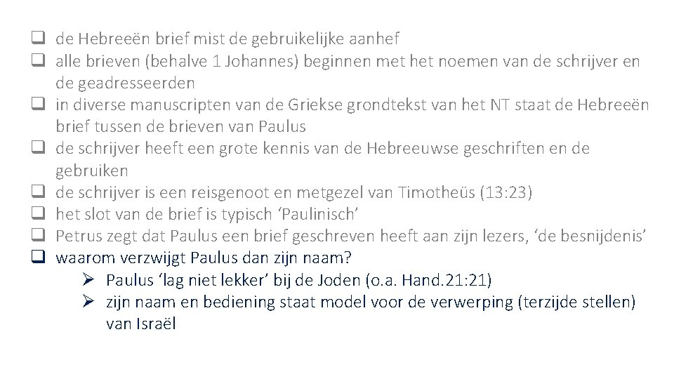 q de Hebreeën brief mist de gebruikelijke aanhef q alle brieven (behalve 1 Johannes)