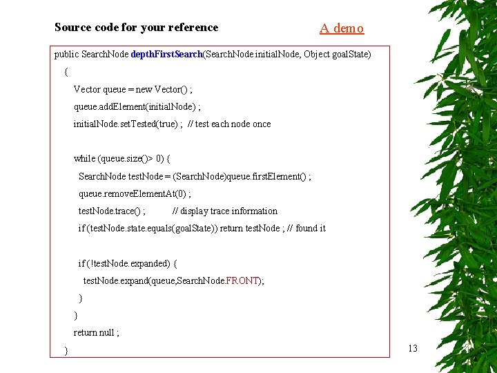 Source code for your reference A demo public Search. Node depth. First. Search(Search. Node
