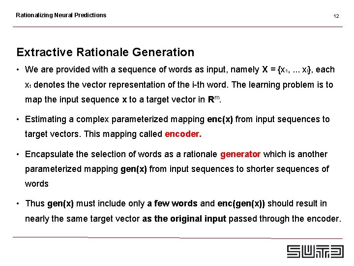 Rationalizing Neural Predictions 12 Extractive Rationale Generation • We are provided with a sequence