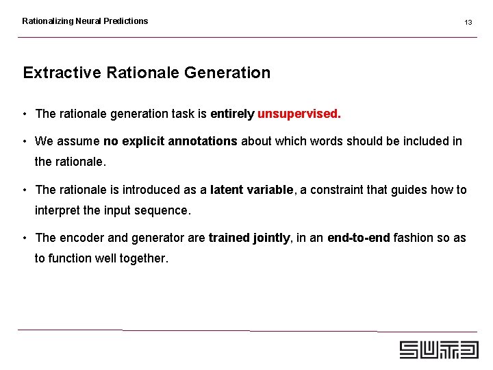 Rationalizing Neural Predictions 13 Extractive Rationale Generation • The rationale generation task is entirely