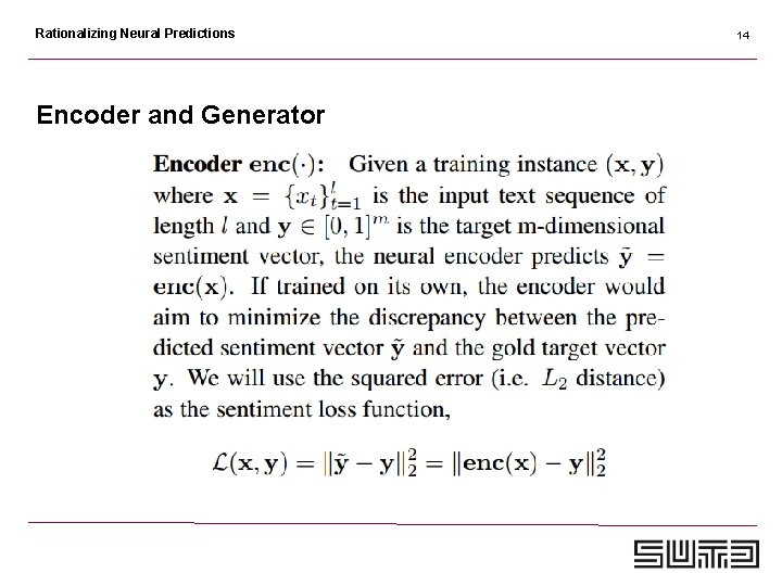 Rationalizing Neural Predictions Encoder and Generator 14 