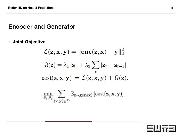 Rationalizing Neural Predictions Encoder and Generator • Joint Objective 19 