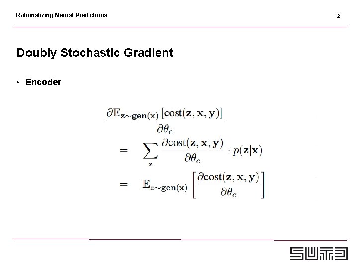 Rationalizing Neural Predictions Doubly Stochastic Gradient • Encoder 21 