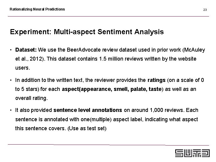 Rationalizing Neural Predictions 23 Experiment: Multi-aspect Sentiment Analysis • Dataset: We use the Beer.