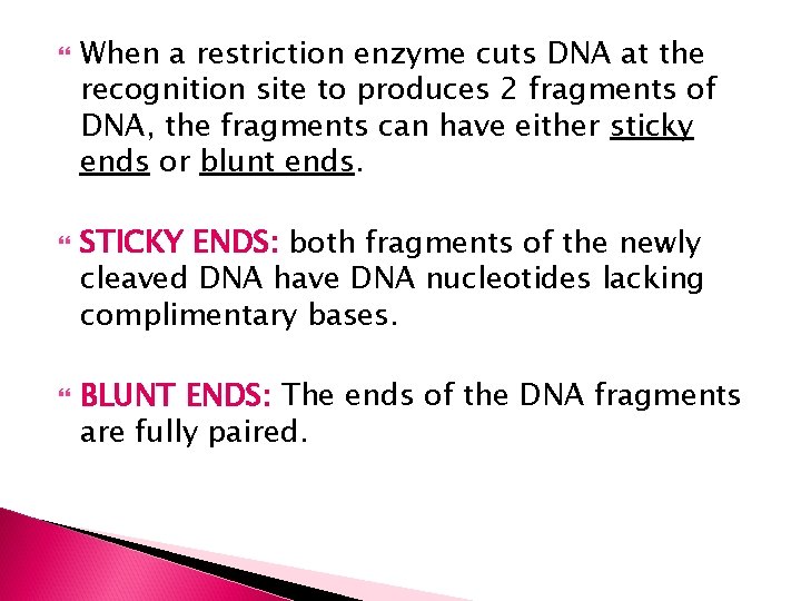  When a restriction enzyme cuts DNA at the recognition site to produces 2