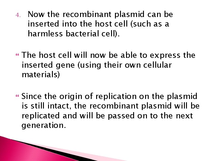 4. Now the recombinant plasmid can be inserted into the host cell (such as