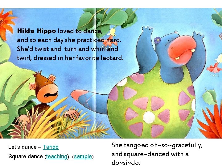 Hilda Hippo loved to dance, and so each day she practiced hard. She’d twist