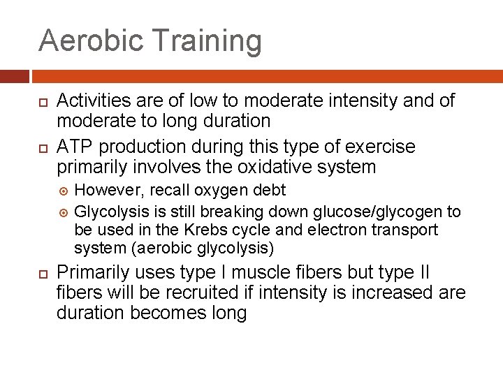Aerobic Training Activities are of low to moderate intensity and of moderate to long