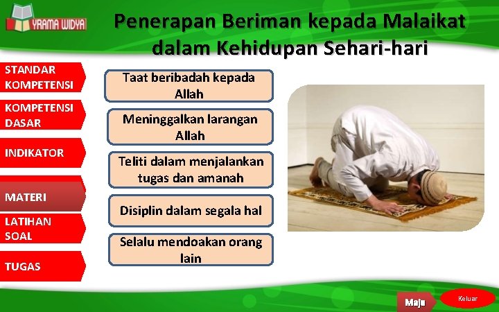 Penerapan Beriman kepada Malaikat dalam Kehidupan Sehari-hari STANDAR KOMPETENSI DASAR INDIKATOR MATERI LATIHAN SOAL