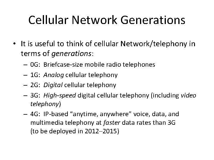 Cellular Network Generations • It is useful to think of cellular Network/telephony in terms