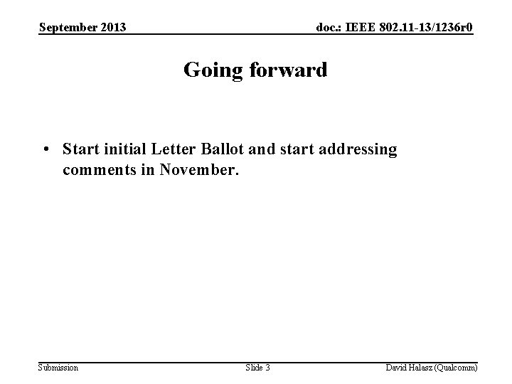 September 2013 doc. : IEEE 802. 11 -13/1236 r 0 Going forward • Start