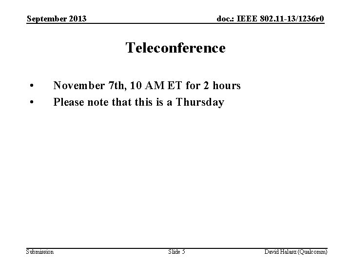 September 2013 doc. : IEEE 802. 11 -13/1236 r 0 Teleconference • • November