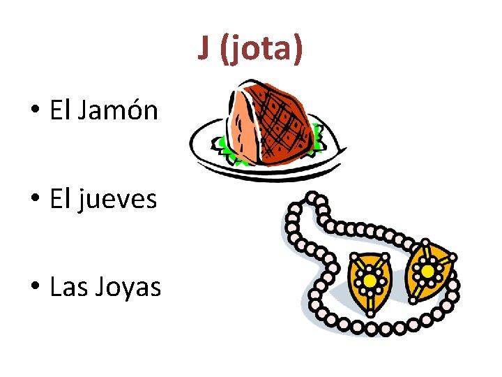 J (jota) • El Jamón • El jueves • Las Joyas 