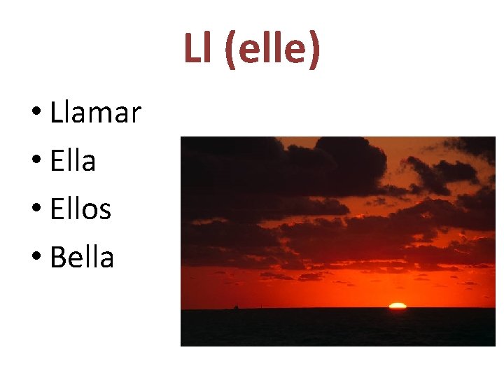 Ll (elle) • Llamar • Ella • Ellos • Bella 