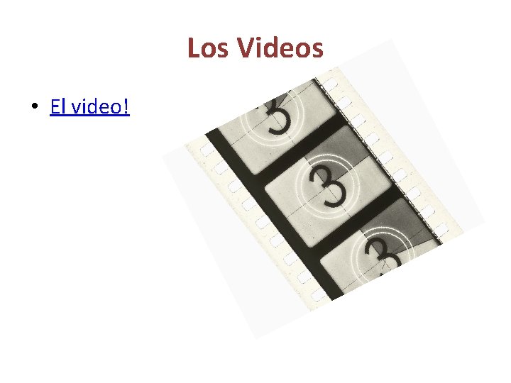 Los Videos • El video! 