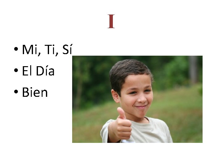 I • Mi, Ti, Sí • El Día • Bien 