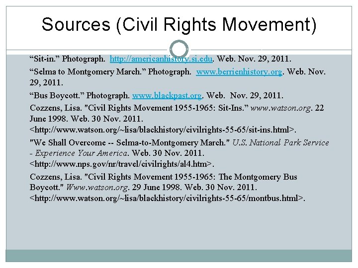 Sources (Civil Rights Movement) “Sit-in. ” Photograph. http: //americanhistory. si. edu. Web. Nov. 29,