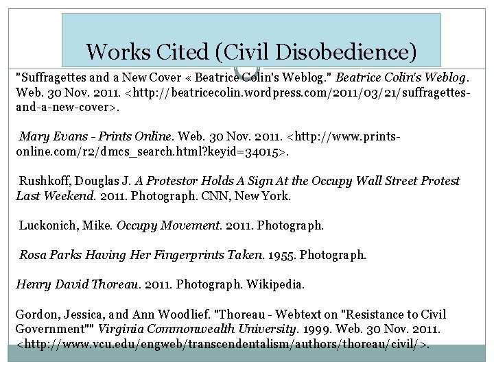 Works Cited (Civil Disobedience) "Suffragettes and a New Cover « Beatrice Colin's Weblog. "